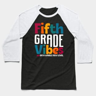 Fifth Grade Vibes On A Whole New Level Back To School Baseball T-Shirt